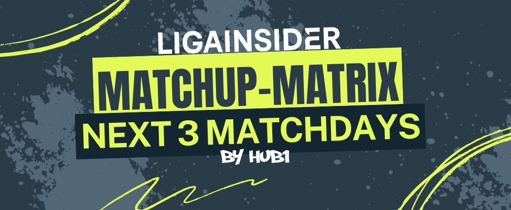 LigaInsider: Die kommenden drei Spieltage mit der Matchup-Matrix