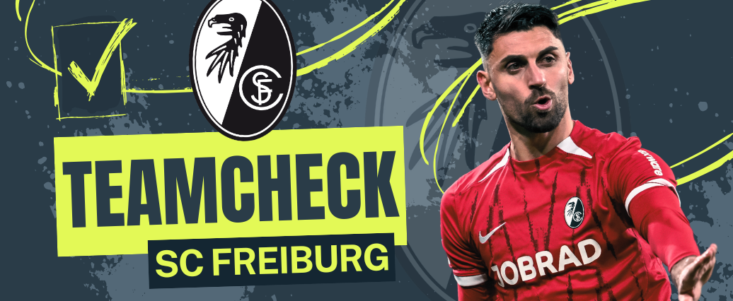 Noch besser als unter Streich?! SC Freiburg Teamcheck