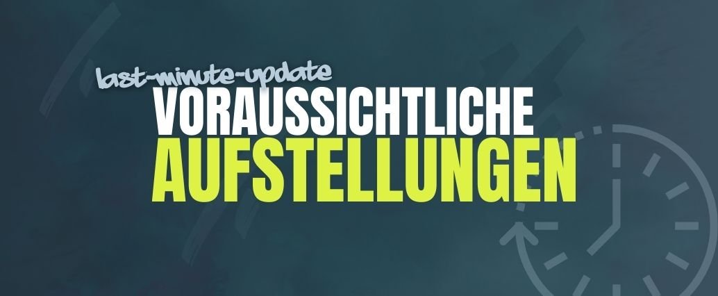 33. Spieltag: Last-minute-Update zu den Aufstellungs-Prognosen